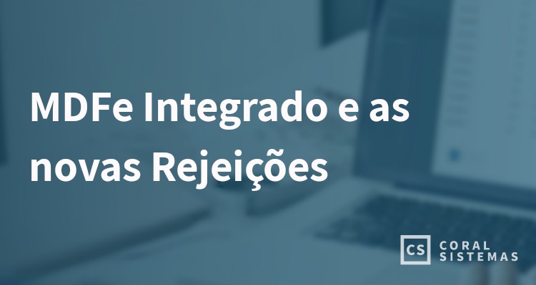 MDFe Integrado e as novas Rejeições