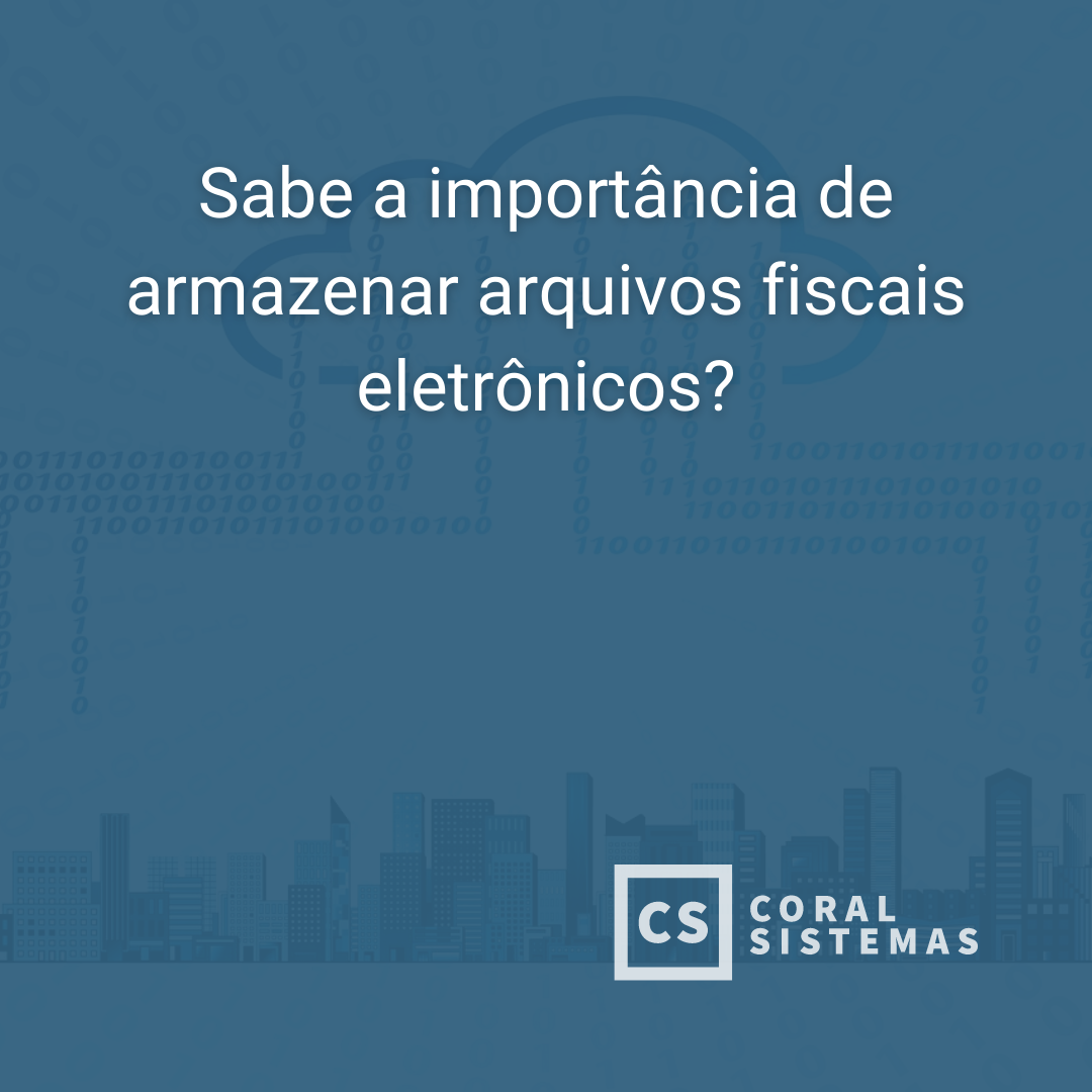 Importância de armazenar arquivos de documentos fiscais