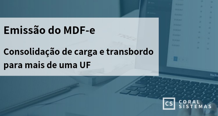 MDF-e: Consolidação de carga e transbordo para mais de uma UF